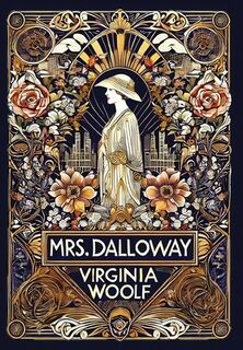 Mrs. Dalloway (Collector's Edition) (Laminated Hardback with Jacket) - Virginia Woolf (ISBN 9781998621873)