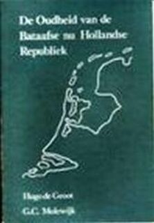 De oudheid van de Bataafse nu Hollandse republiek - Hugo Grotius, G. C. Molewijk