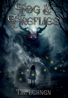 Fog & Fireflies - T. H. Lehnen (ISBN 9798989861026)