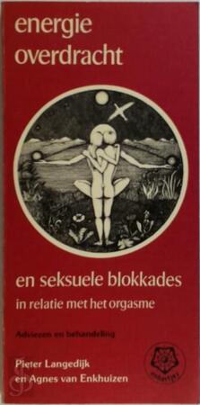Energieoverdracht en seksuele blokkades - Pieter Langedijk, Agnes van Enkhuizen Energieoverdracht en seksuele blokkades - Pieter Langedijk, Agnes van Enkhuizen
