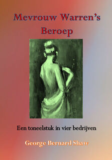 Mevrouw Warren's Beroep - George Bernard Shaw (ISBN 9789492575906)
