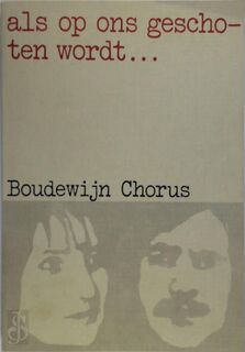 Als op ons geschoten wordt - Boudewijn Chorus