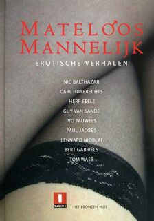 Mateloos mannelijk - Nic Balthazar, Carl Huybrechts, E.A. (ISBN 9789079669257)