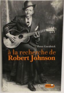 A la recherche de Robert Johnson - Peter Guralnick (ISBN 9782859207649)