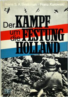 Der Kampf um die Festung Holland - Frans S. A. Beekman, Franz Kurowski (ISBN 9783813201338)