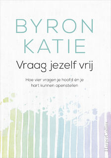 Vraag jezelf vrij - Katie Byron (ISBN 9789402701036)
