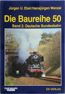 Die Baureihe 50 - J.U. Ebel (ISBN 9783882555462)
