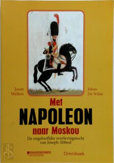 Met Napoleon naar Moskou - Joost Welten, Johan De Wilde, Joseph Abbeel (ISBN 9789077942512)