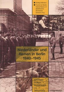 Niederländer und Flamen in Berlin 1940 - 1945 - Jan Fernhout [Red.], Johan Meijer [Red.], Jan Willem Menkveld [Red.], Diete Oudesluijs [Red.], Rimco Spanjer [Red.] (ISBN 9783894682156)