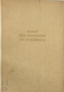 Die Kunst der Römerzeit in Oesterreich - Rudolf Noll