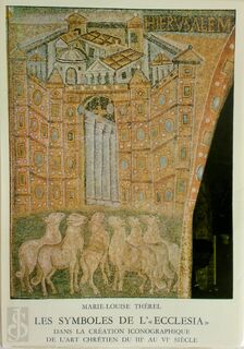 Les symboles de L'"ecclesia" dans la creation iconographique de l'art chretien du IIIe au vie Ciecle - Marie-Louise Therel