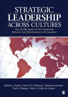 Strategic Leadership Across Cultures: GLOBE Study of CEO Leadership Behavior and Effectiveness in 24 Countries - House (ISBN 9781412995948)