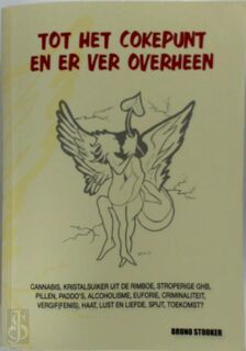 Tot het cokepunt en er ver overheen - Bruno Stooker (ISBN 9789081079969)