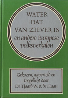 Water dat van zilver is en andere Europese volksverhalen - Tjaard Wiebo Renzo de Haan, E. Miske (ISBN 9789023304050)