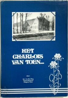 Het Charlois van toen [deel 1] - Jan van den Berg, Anton Bruinzeel, Dingena Mout
