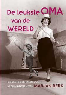 De leukste oma van de wereld - Marjan Berk (ISBN 9789045050492)