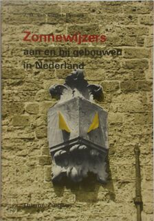Zonnewijzers aan en bij gebouwen in Nederland - J. G. van Cittert-eymers (ISBN 9789003910301)