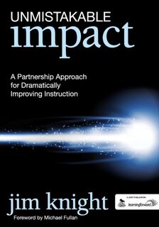 Unmistakable Impact: A Partnership Approach for Dramatically Improving Instruction - Knight (ISBN 9781412994309)