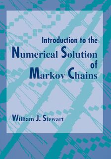 Introduction to the Numerical Solution of Markov Chains - William J. Stewart (ISBN 9780691036991)