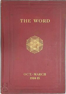 The Word: A Monthly Magazine devoted to Philosophy Science Religion Eastern Thought Occultism Theosophy and the Brotherhood of Humanity - H.W. Percival
