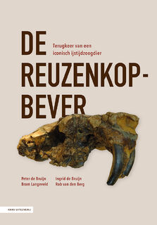 De reuzenkopbever - Peter de Bruijn, Ingrid de Bruijn, Bram Langeveld, Rob van den Berg (ISBN 9789050119634)