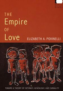 The Empire of Love - Elizabeth A. Povinelli (ISBN 9780822338895)