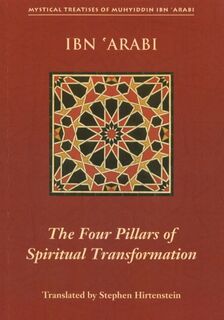 Four Pillars of Spiritual Transformation - Muhyiddin Ibn Arabi (ISBN 9781905937042)