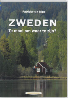 Zweden. Te mooi om waar te zijn? - P. van Trigt (ISBN 9789077698082)