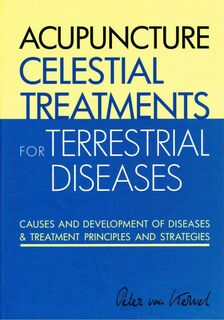 Acupuncture Celestial Treatments for Terrestrial Diseases - Peter C. van Kervel (ISBN 9789079212088)