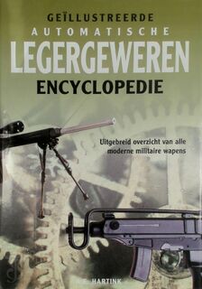 Geillustreerde automatische legergeweren encyclopedie - A.E. Hartink (ISBN 9789036611749)