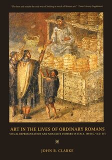 Art in the Lives of Ordinary Romans - John R. Clarke (ISBN 9780520248151)