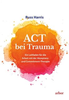ACT bei Trauma - Russ Harris (ISBN 9783867812788)
