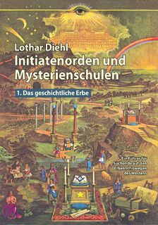 Initiatenoden und Mysterienschulen, Band 1: Das geschichtliche Erbe - Lothar Diehl (ISBN 9783935937658)