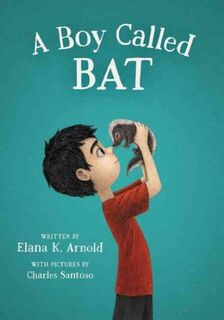 A Boy Called Bat - Elana K. Arnold (ISBN 9780062445827)
