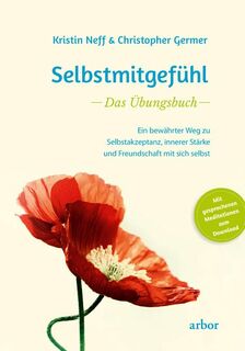 Selbstmitgefühl - Das Übungsbuch - Kristin Neff, Christopher Germer (ISBN 9783867812399)