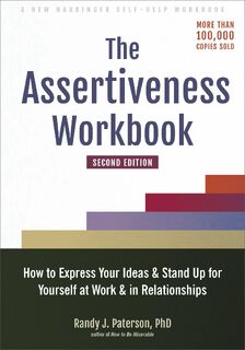 The Assertiveness Workbook - Randy J Paterson (ISBN 9781648480270)