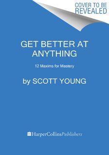 Get Better at Anything - Scott H. Young (ISBN 9780063256675)