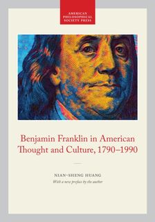 Benjamin Franklin in American Thought and Culture, 1790-1990 - Nian-Sheng Huang (ISBN 9781606189276)