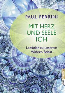 Mit Herz und Seele ich! - Paul Ferrini (ISBN 9783867282659)