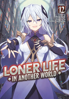 Loner Life in Another World (Light Novel) Vol. 12 - Shoji Goji (ISBN 9798891608627)