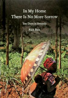 In My Home There Is No More Sorrow - Rick Bass (ISBN 9781936365999)