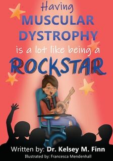 Having Muscular Dystrophy is A Lot Like Being A Rockstar - Kelsey M Finn (ISBN 9798671463613)