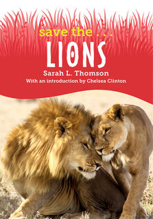 Save the...Lions - Sarah L. Thomson, Chelsea Clinton (ISBN 9780593404065)