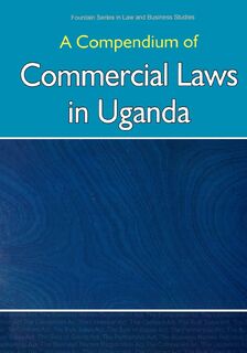 Compendium of Commercial Laws in Uganda, - Publishers Fountain Publishers (ISBN 9789970023622)