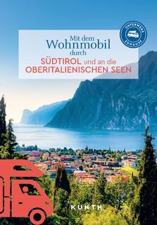 KUNTH Mit dem Wohnmobil durch Südtirol und an die Oberitalienischen Seen - Susanne Lipps, Rita Henss (ISBN 9783969652282)