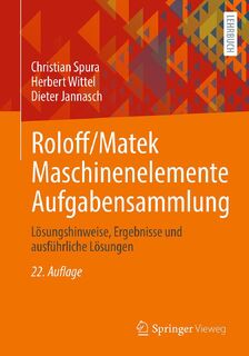 Roloff/Matek Maschinenelemente Aufgabensammlung - Christian Spura, Herbert Wittel, Dieter Jannasch (ISBN 9783658473983)