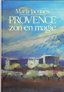 Provence: zon en magie - Maria Jacques (ISBN 9789061522805)