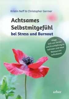 Achtsames Selbstmitgefühl bei Stress und Burnout - Kristin Neff, Christopher Germer (ISBN 9783867814287)