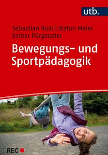 Bewegungs- und Sportpädagogik - Sebastian Ruin, Stefan Meier, Esther Pürgstaller (ISBN 9783825264970)