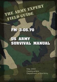 Field Manual FM 3-05.70 US Army Survival Guide - United States Us Army (ISBN 9781537069968)